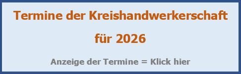Hier klicken um die Termine 2026 der Kreishandwerkschaft abzurufen!